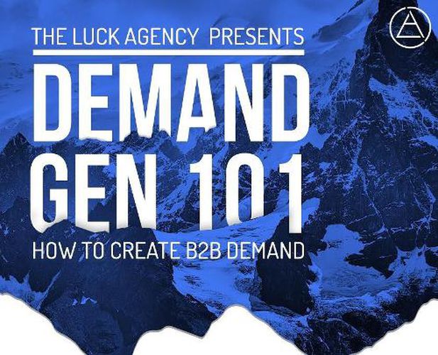 Cover image for Demand Generation Marketing 101: How to Create B2B Demand