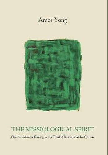 The Missiological Spirit: Christian Mission Theology in the Third Millennium Global Context