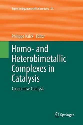 Cover image for Homo- and Heterobimetallic Complexes in Catalysis: Cooperative Catalysis