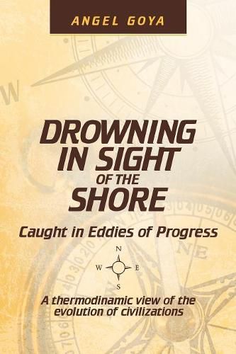 Cover image for Drowning in Sight of the Shore: Caught in Eddies of Progress