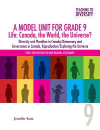 Cover image for A Model Unit for Grade 9 Life: Canada, the World, the Universe?: Diversity and Pluralist in Canada/Democracy and Governance in Canada, Reproduction/Exploring the Universe