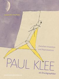 Cover image for Paul Klee als Druckgraphiker: Zwischen Invention und Reproduktion