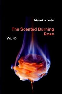 Cover image for The Scented Burning Rose