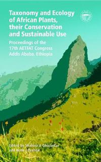 Cover image for Taxonomy and Ecology of African Plants, Their Conservation and Sustainable Use: Proceedings of the 17th AETFAT Congress, Addis Ababa, Ethiopia