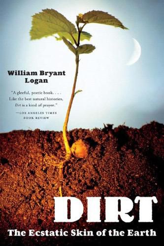 Cover image for Dirt: The Ecstatic Skin of the Earth