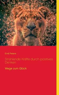 Cover image for Strahlende Krafte durch positives Denken: Wege zum Gluck