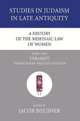 Cover image for A History of the Mishnaic Law of Women, Part 1: Yebamot: Translation and Explanation