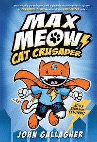 Cover image for Max Meow Book 1: Cat Crusader