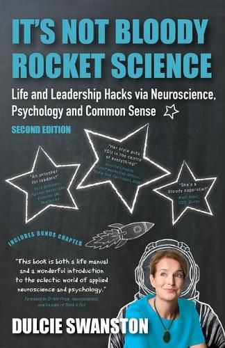 Cover image for It's Not Bloody Rocket Science: Life and Leadership Hacks via Neuroscience, Psychology and Common Sense - Second Edition: Life and Leadership Hacks via Neuroscience, Psychology and Common Sense - Second Edition