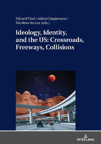 Cover image for Ideology, Identity, and the US: Crossroads, Freeways, Collisions