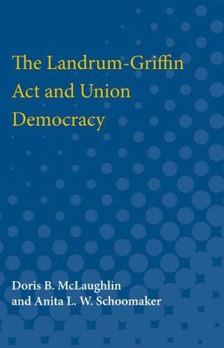 Cover image for The Landrum-Griffin Act and Union Democracy