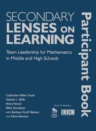 Secondary Lenses on Learning Participant Book: Team Leadership for Mathematics in Middle and High Schools