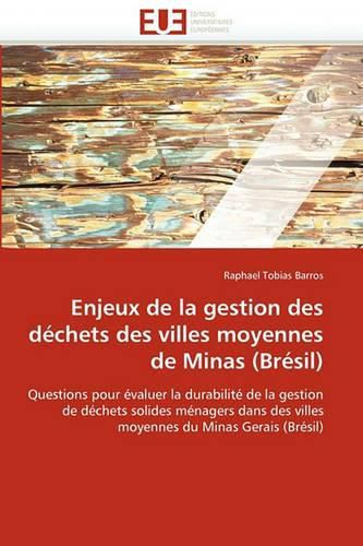 Cover image for Enjeux de La Gestion Des Dchets Des Villes Moyennes de Minas (Brsil)