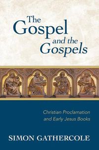 Cover image for The Gospel and the Gospels: Christian Proclamation and Early Jesus Books