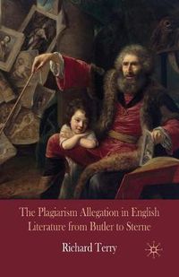 Cover image for The Plagiarism Allegation in English Literature from Butler to Sterne