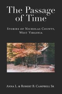 Cover image for The Passage of Time: Stories of Nicholas County, West Virginia