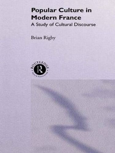 Cover image for Popular Culture in Modern France: A Study of Cultural Discourse