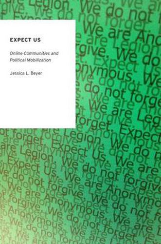 Expect Us: Online Communities and Political Mobilization