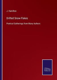 Cover image for Drifted Snow-Flakes: Poetical Gatherings from Many Authors