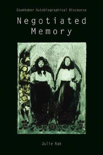 Cover image for Negotiated Memory: Doukhobor Autobiographical Discourse