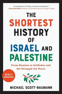 Cover image for The Shortest History of Israel and Palestine: From Zionism to Intifadas and the Struggle for Peace