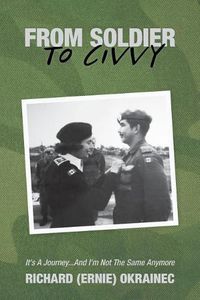 Cover image for From Soldier To Civvy: It's A Journey...And I'm Not The Same Anymore