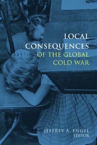 Cover image for Local Consequences of the Global Cold War