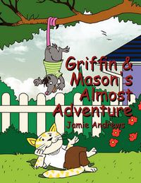 Cover image for Griffin & Mason's Almost Adventure