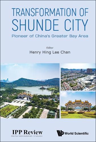 Cover image for Transformation Of Shunde City: Pioneer Of China's Greater Bay Area