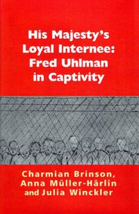 Cover image for His Majesty's Loyal Internee: Fred Uhlman in Captivity