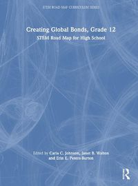 Cover image for Creating Global Bonds, Grade 12: STEM Road Map for High School