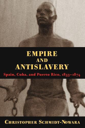 Cover image for Empire and Antislavery: Spain, Cuba and Puerto Rico, 1833-74