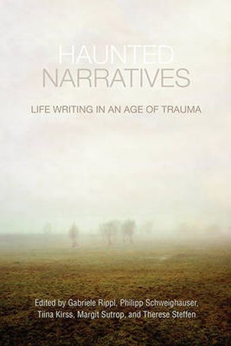 Haunted Narratives: Life Writing in an Age of Trauma