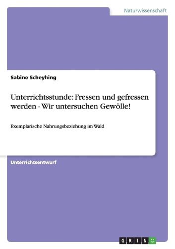 Cover image for Unterrichtsstunde: Fressen und gefressen werden - Wir untersuchen Gewoelle!: Exemplarische Nahrungsbeziehung im Wald