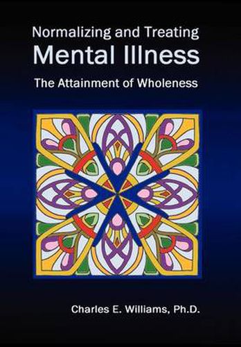 Cover image for Normalizing and Treating Mental Illness: The Attainment of Wholeness