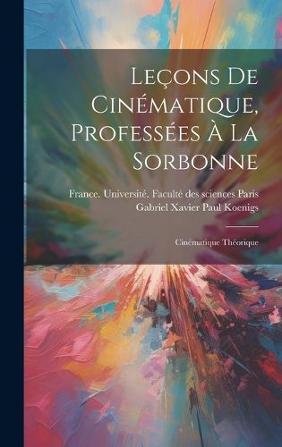Cover image for Lecons de cinematique, professees a la Sorbonne; cinematique theorique