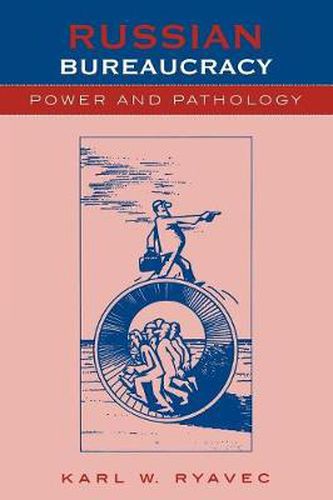 Cover image for Russian Bureaucracy: Power and Pathology