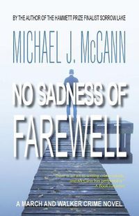 Cover image for No Sadness of Farewell: A March and Walker Crime Novel