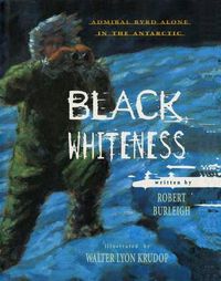 Cover image for Black Whiteness: Admiral Byrd Alone in the Antarctic