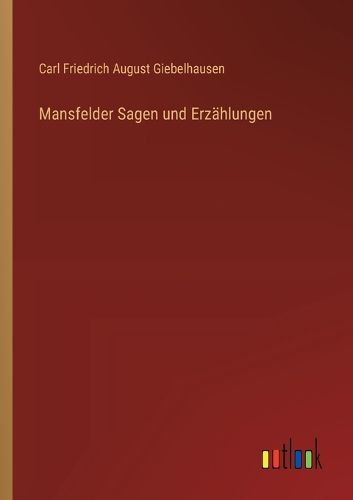 Cover image for Mansfelder Sagen und Erzaehlungen