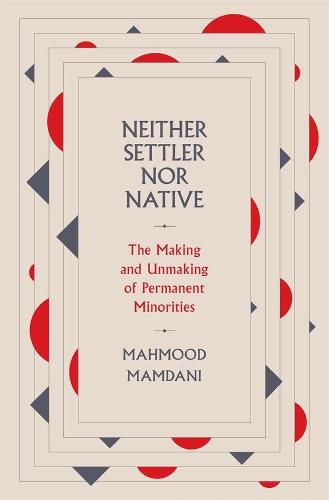 Cover image for Neither Settler nor Native: The Making and Unmaking of Permanent Minorities