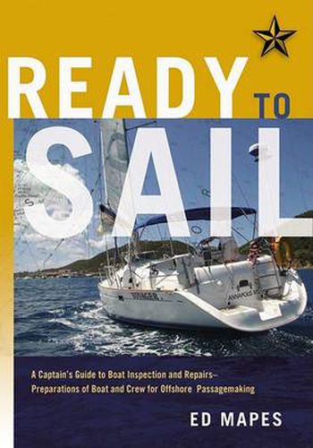 Cover image for Ready To Sail: A Captain's Guide to Boat Inspection and Repairs -- Preparations of Boat and Crew for Offshore Passagemaking