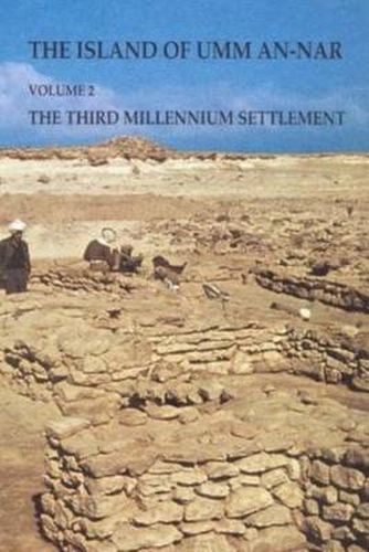 Cover image for Island of Umm-an-Nar: Volume 2 - The Third Millennium Settlement