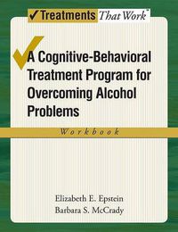 Cover image for Overcoming Alcohol Use Problems: Workbook: A cognitive-behavioural treatment program