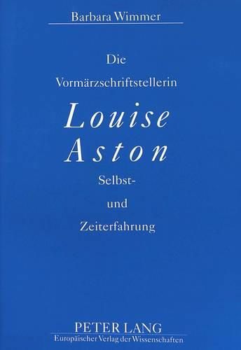Cover image for Die Vormaerzschriftstellerin Louise Aston: Selbst- Und Zeiterfahrung