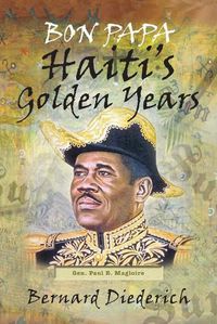 Cover image for Bon Papa: Haiti's Golden Years