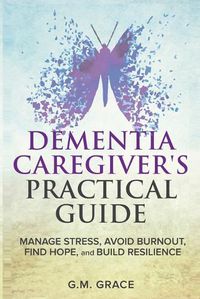 Cover image for Dementia Caregivers Practical Guide