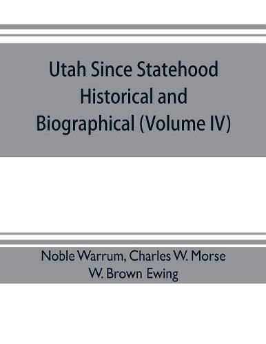 Cover image for Utah since statehood, historical and biographical (Volume IV)