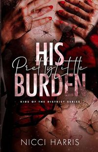 Cover image for His Pretty Little Burden: An Age Gap Mafia Romance