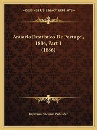 Cover image for Anuario Estatistico de Portugal, 1884, Part 1 (1886)